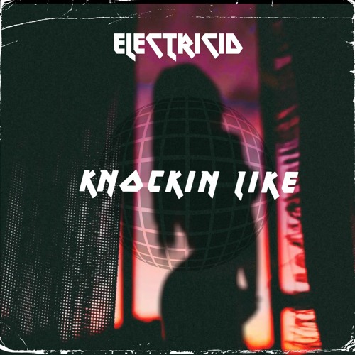 Electricid - Knockin Like