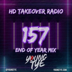 Young Tye Presents - HD Takeover Radio 157 (2022 End Of Year Mix)