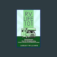 #^Download ⚡ RV Life 101: The 8 Secrets for RV Off-Grid Living Full-time or Part-time in an RV, Mo