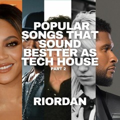 Popular Songs That Sound Better As Tech House Part. 2