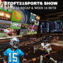 Etoft21sports Show Week 13 Recap And Week 14 Bets