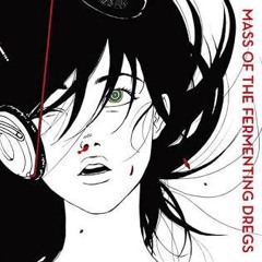 MASS OF THE FERMENTING DREGS — 青い、濃い、橙色の日 (Aoi, Koi, Daidaiiro No Hi)