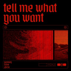 tell me what you want (ft. lo3rd and qliche)