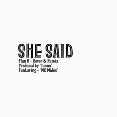 SHE SAID - (Plan B - Cover only) Produced by 'Profetesa & Tunna' - 'MC Midas' - *Free Download*