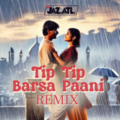 Tip Tip Barsa Paani Remix