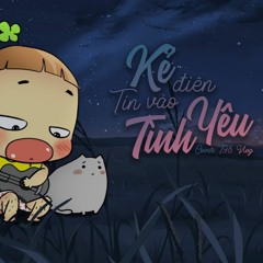 KẺ ĐIÊN TIN VÀO TÌNH YÊU - Lil Zpoet | Mr Yuu Cover
