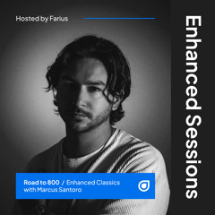Enhanced Sessions Road to 800 - Enhanced Classics with Marcus Santoro - Hosted by Farius