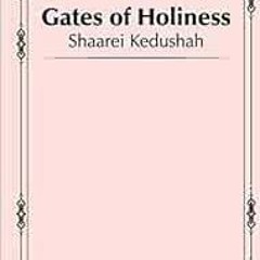 [ACCESS] PDF 💖 Shaarei Kedushah - Gates of Holiness by Rabbi Chaim Vital,Rabbi Amira