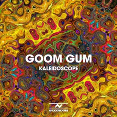 OUT NOW! Goom Gum - Kaleidoscope