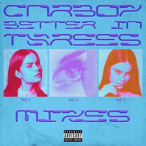 Stream Cnrboy Listen To BETTER IN THREES VOL 1 3 Playlist Online