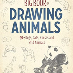 [Read] PDF ☑️ Big Book of Drawing Animals: 90+ Dogs, Cats, Horses and Wild Animals by