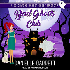 Access KINDLE ✓ Bad Ghosts Club: Beechwood Harbor Ghost Mysteries, Book 7 by  Daniell