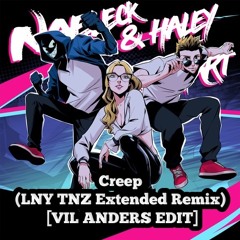 Creep (LNY TNZ Extended Remix)[VIL ANDERS EDIT]