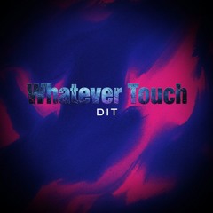 Whatever Touch