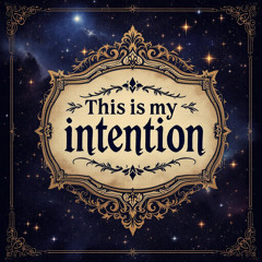 This is my intention