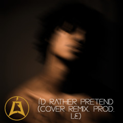 I'd Rather Pretend ( Cover Remix ) Prod. LE - Bryant Barnes