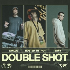 DJ VANDAL X DJ ENVY - Double Shot (Hosted By Roy)