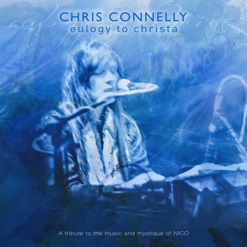 Stream Chris Connelly (Official) | Listen to Eulogy to Christa: A Tribute  to The Music and Mystique of Nico playlist online for free on SoundCloud