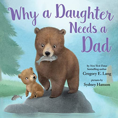 READ EPUB 📚 Why a Daughter Needs a Dad (Celebrate Your Father Daughter Bond this Val