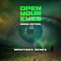 Snow Patrol - Open Your Eyes (Mantrax Remix)