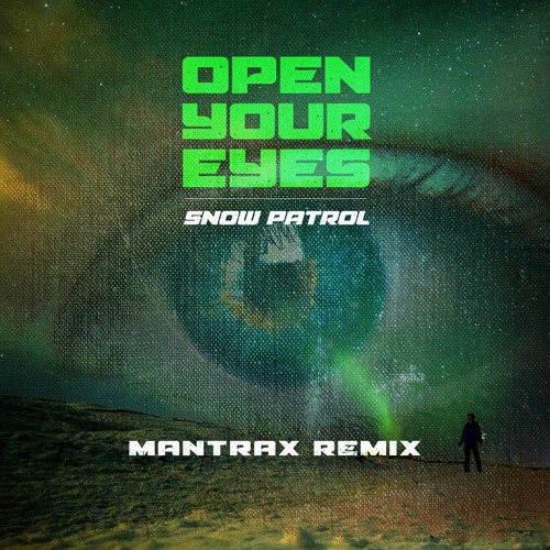 Snow Patrol - Open Your Eyes (Mantrax Remix)