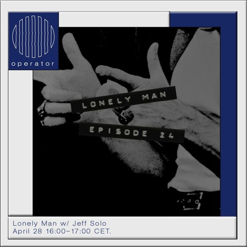 Operator - Lonely Man [24] - 28th April 2023