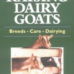 [View] KINDLE 📘 Storey's Guide to Raising Dairy Goats: Breeds, Care, Dairying by  Je