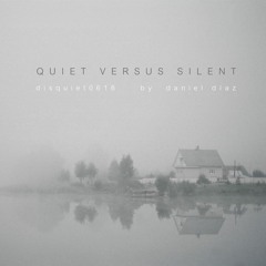 Quiet Versus Silent (disquiet0616)