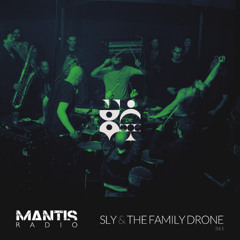 Mantis Radio 361 - Sly & The Family Drone