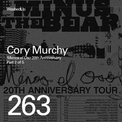 #263 - Cory Murchy (Minus the Bear "Menos el Oso" 20th Anniversary)