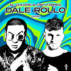 El Chuape, Javi Torres - Dale Rollo (Radio Edit) SUPPORTED BY HUGEL, TOM & COLLINS, MICHAELBM...