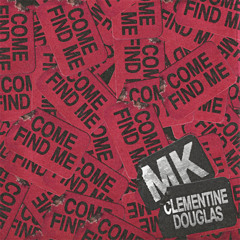 MK - Come Find Me (with Clementine Douglas) (XEER Remix)