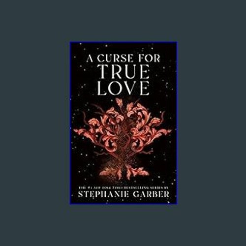 A Curse for True Love (Once Upon a Broken Heart, 3)