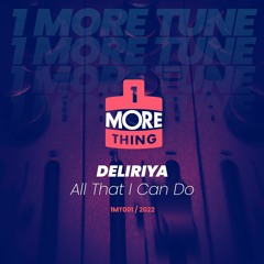 Deliriya - All That I Can Do - 1 More Tune Vol 1 (FREE DOWNLOAD)