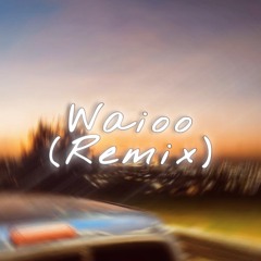 Waioo (Remix) [Prod. Jr_DoDoze]
