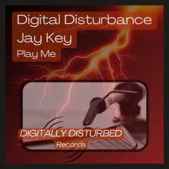 Digital Disturbance, Jay Key - Play Me
