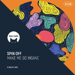 Spin Off - Make Me Go Insane