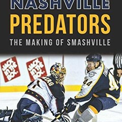 GET PDF EBOOK EPUB KINDLE Nashville Predators:: The Making of Smashville (Sports) by  Justin B. Brad