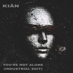 Olive - You're Not Alone (KIÄN Industrial Edit)
