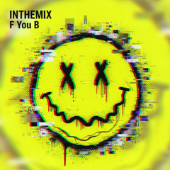InTheMix - F You B
