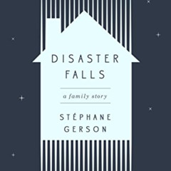 DOWNLOAD PDF ✉️ Disaster Falls: A Family Story by  Stephane Gerson EBOOK EPUB KINDLE