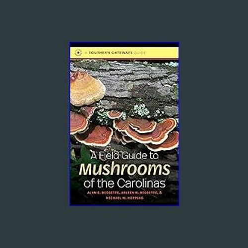 (<E.B.O.O.K.$) ❤ A Field Guide to Mushrooms of the Carolinas (Southern Gateways Guides) [PDF,EPuB,
