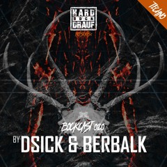 BOCKCAST #020 - Dsick & Berbalk [Techno]