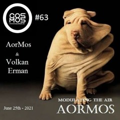 Modulating The Air 63  # AorMos & Volkan E - (June 25th - 2021)