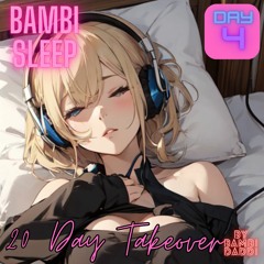 Bambi Sleep - 20 Day - Takeover Day 4