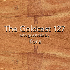 The Goldcast 127 (May 30, 2025) with guestmix by Kora