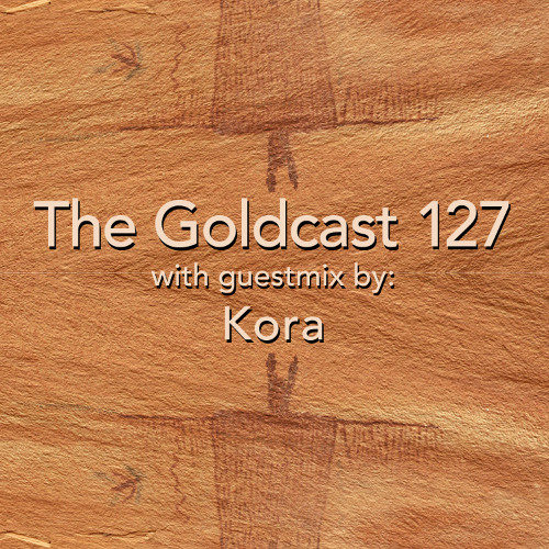 The Goldcast 127 (May 30, 2025) with guestmix by Kora