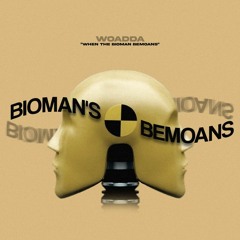 Woadda | Bioman's Bemoans