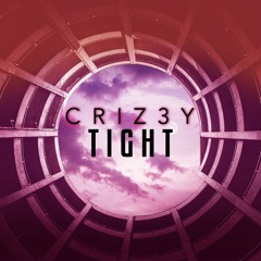CRIZ3Y - TIGHT (ORIGINAL MIX) FREE DOWNLOAD