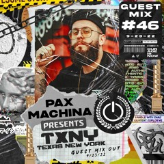 Pax Machina Presents #46 - TXNY